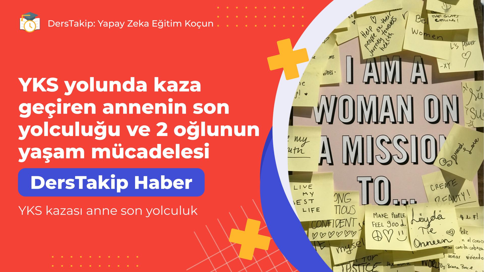YKS kazası anne son yolculuk