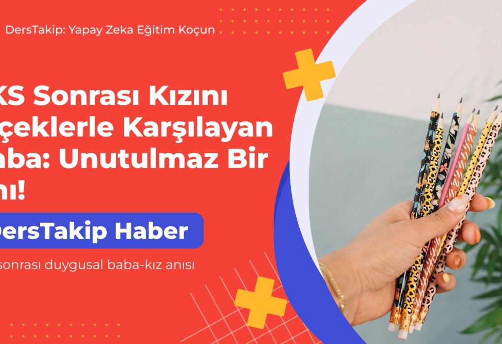 YKS sonrası duygusal baba-kız anısı