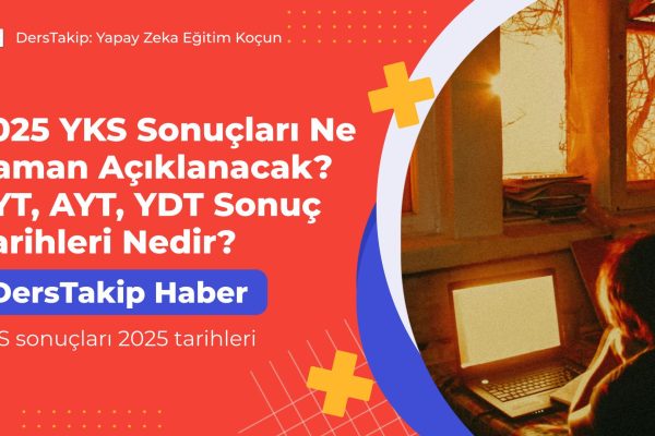 YKS sonuçları 2025 tarihleri