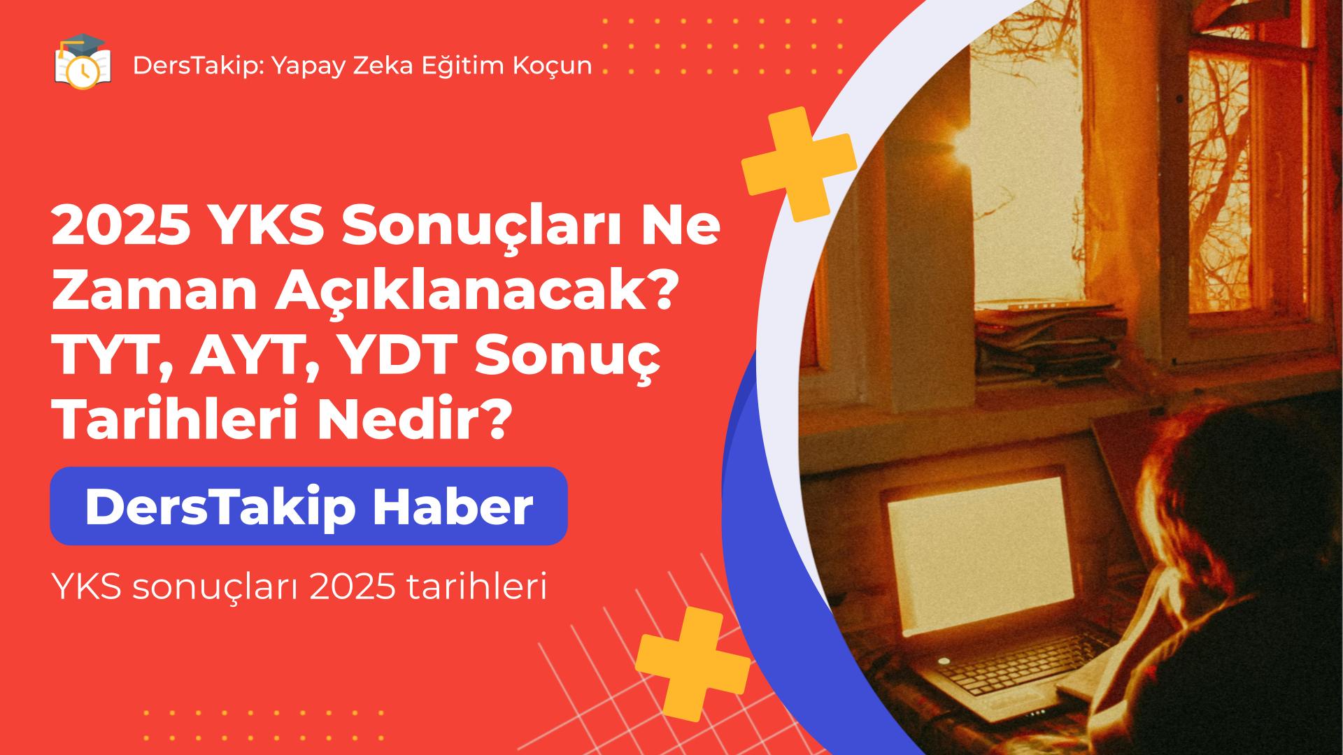 YKS sonuçları 2025 tarihleri