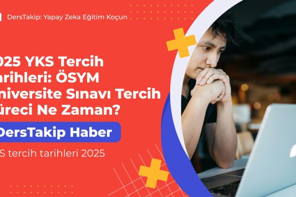 YKS tercih tarihleri 2025