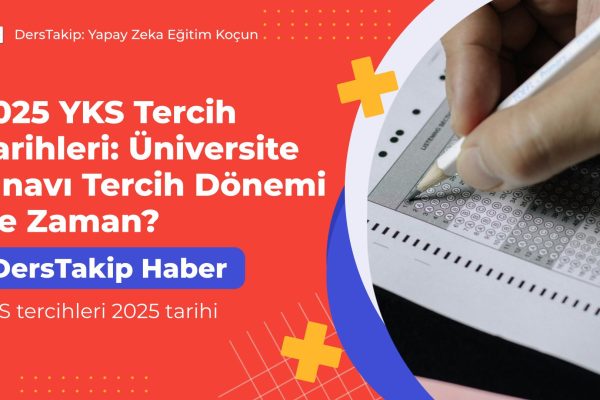 YKS tercihleri 2025 tarihi