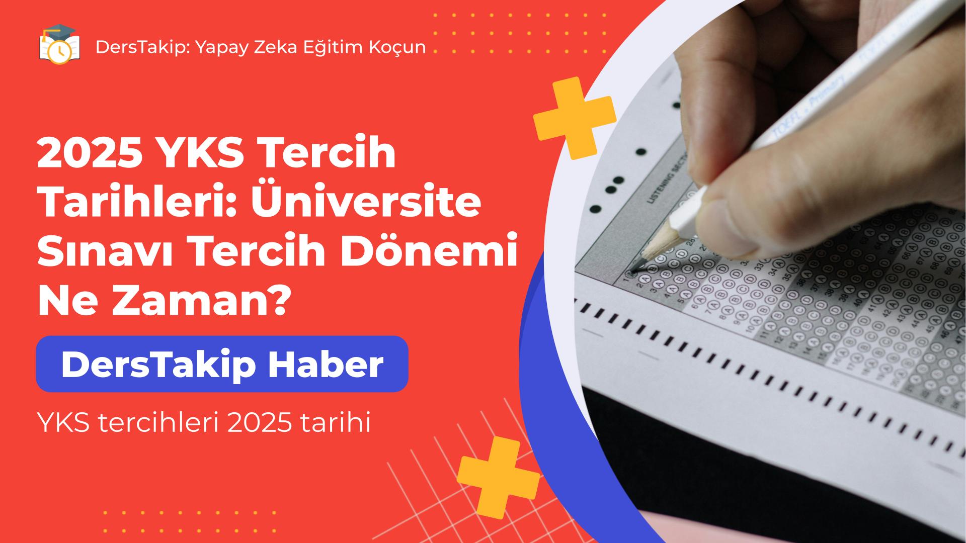 YKS tercihleri 2025 tarihi