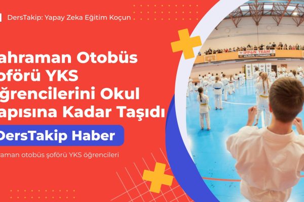 kahraman otobüs şoförü YKS öğrencileri