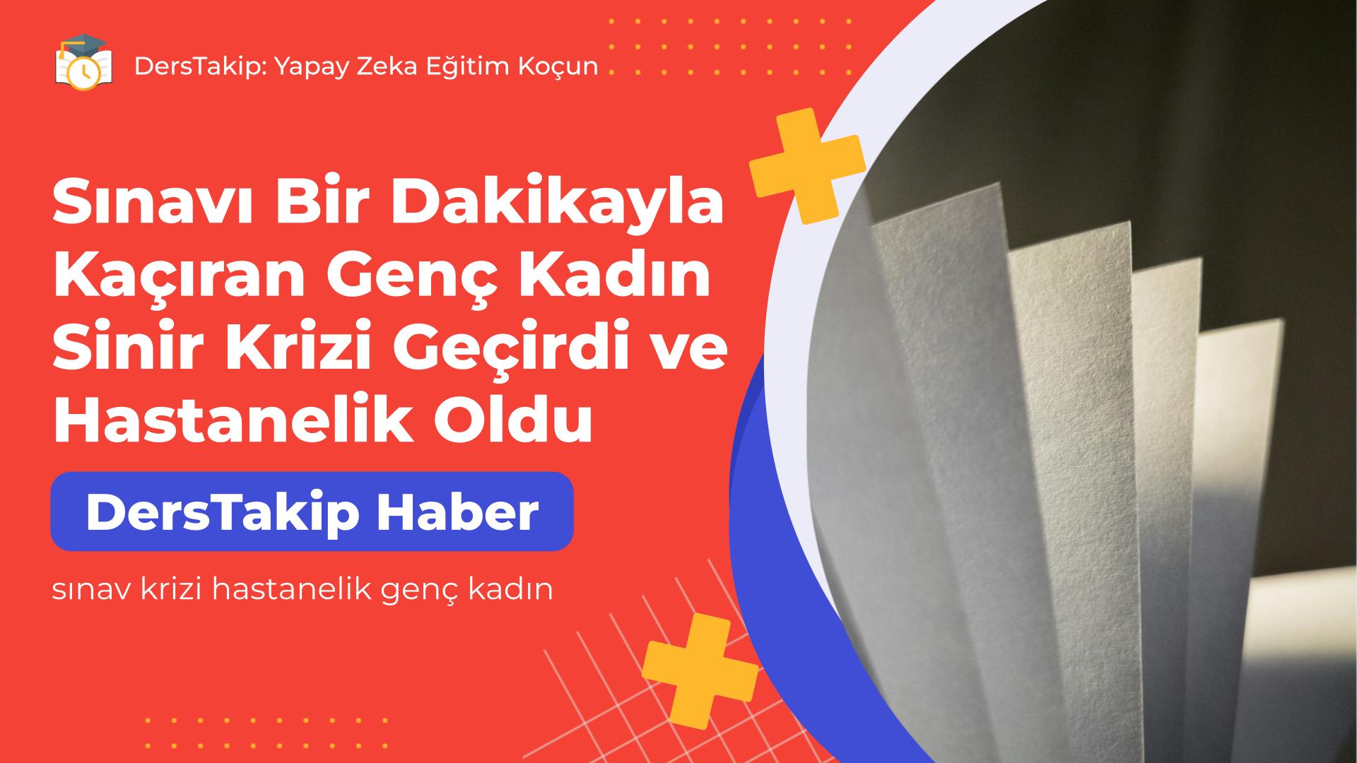 sınav krizi hastanelik genç kadın