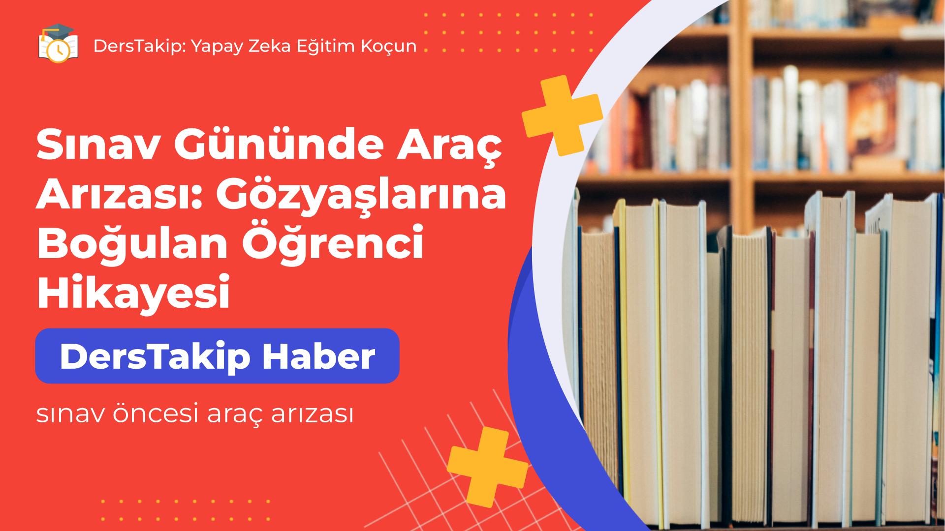 sınav öncesi araç arızası