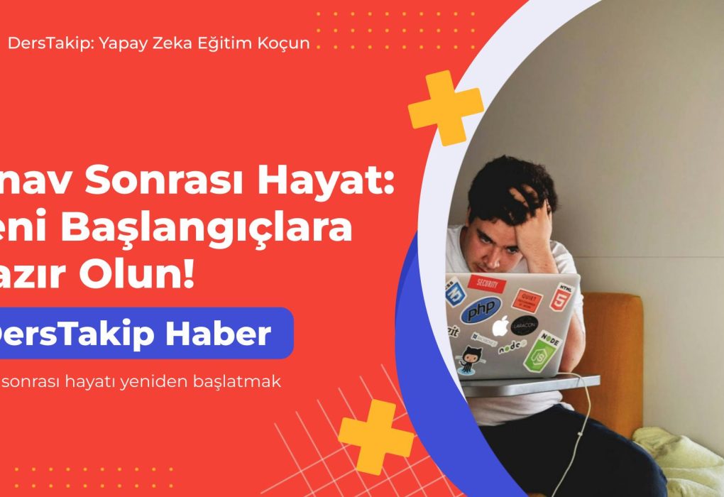 sınav sonrası hayatı yeniden başlatmak