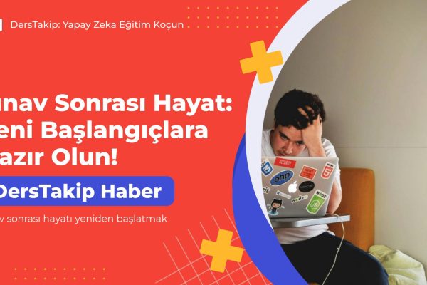 sınav sonrası hayatı yeniden başlatmak