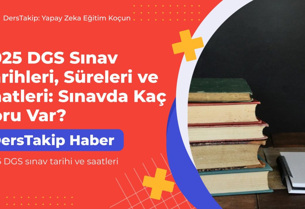 2025 DGS sınav tarihi ve saatleri
