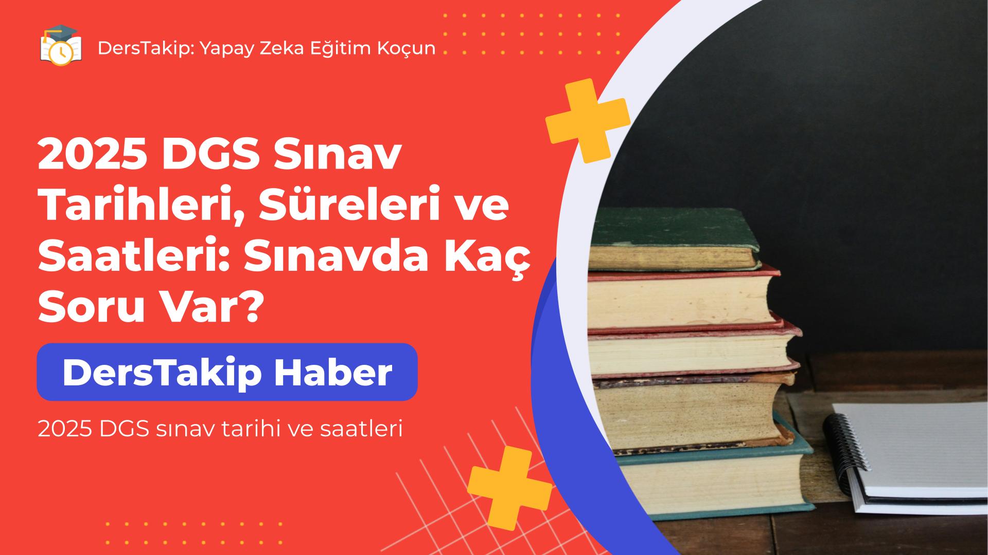 2025 DGS sınav tarihi ve saatleri