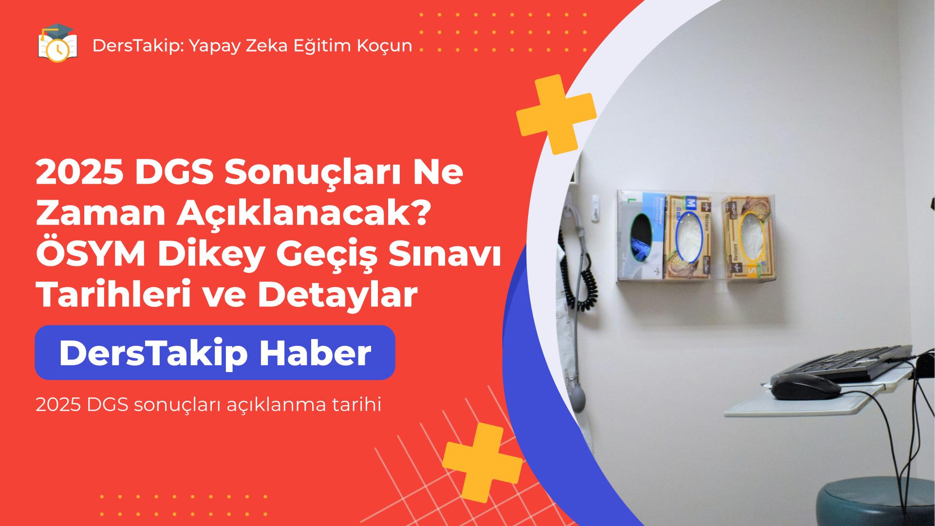 2025 DGS sonuçları açıklanma tarihi