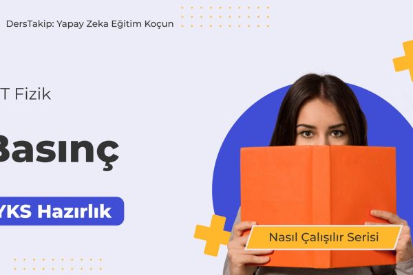 2025 YKS Çalışma Programı: Basınç Konusunda Etkili Çalışma Stratejileri