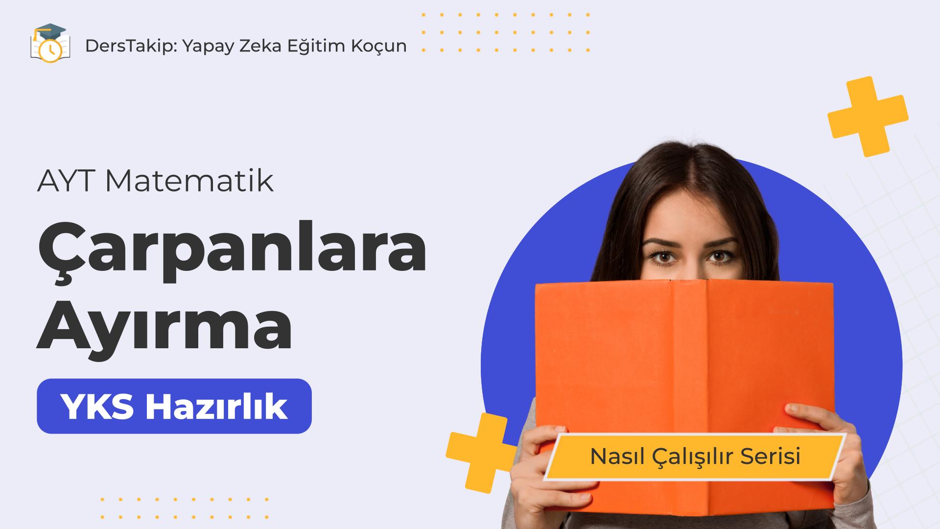 2025 YKS Çalışma Programı: Çarpanlara Ayırma Konusunu Etkili Öğrenme Yöntemleri