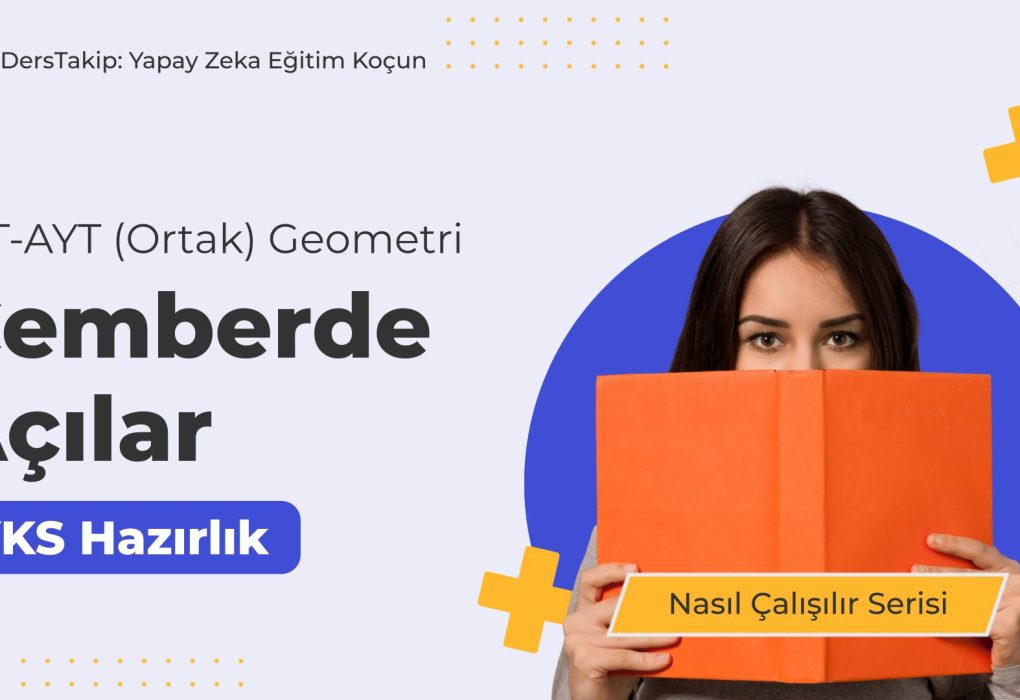 2025 YKS Çalışma Programı: Çemberde Açılar ile Geometri Sorularını Kolaylaşır!