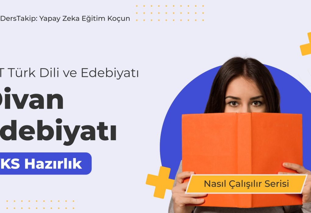 2025 YKS Çalışma Programı: Divan Edebiyatı ile Sınav Stratejileri ve Taktikler