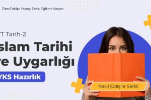 2025 YKS Çalışma Programı: İslam Tarihi ve Uygarlığı Konusunda Başarının Anahtarları