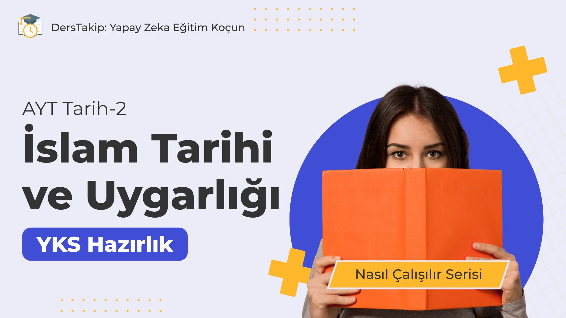 2025 YKS Çalışma Programı: İslam Tarihi ve Uygarlığı Konusunda Başarının Anahtarları