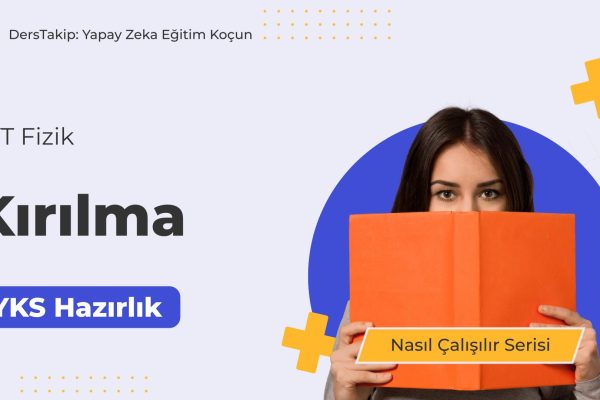 2025 YKS Çalışma Programı: Kırılma Konusuna Etkili Çalışma Yöntemleri