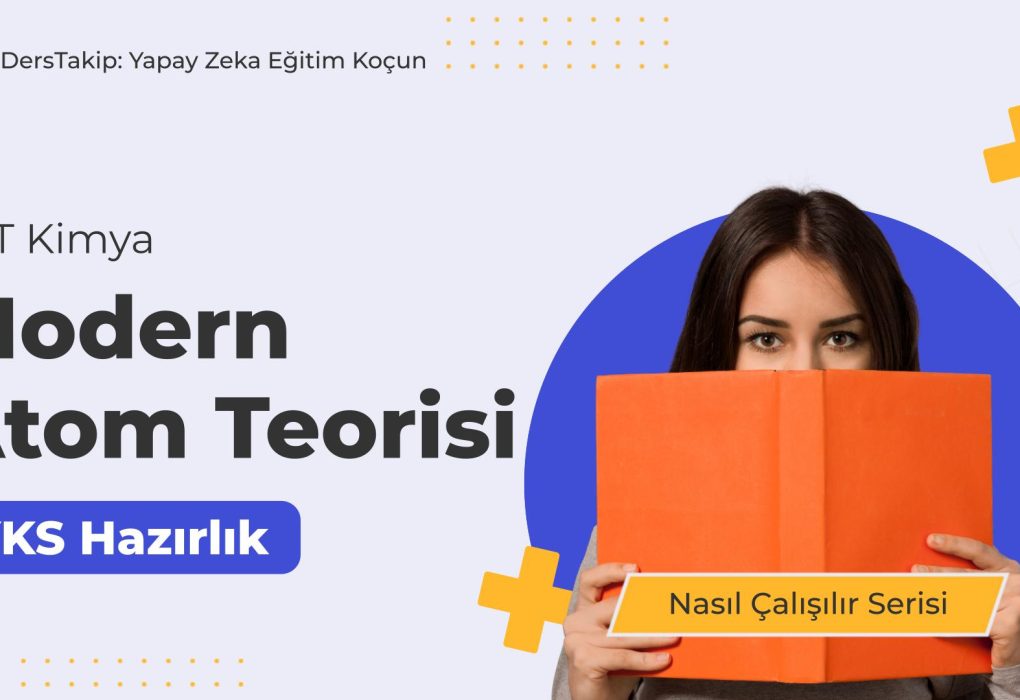 2025 YKS Çalışma Programı: Modern Atom Teorisi ile Kimya'da Başarıya Ulaşın