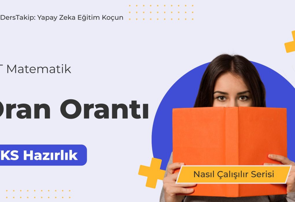 2025 YKS Çalışma Programı: Oran-Orantı Konusuna Etkili Çalışma Yöntemleri