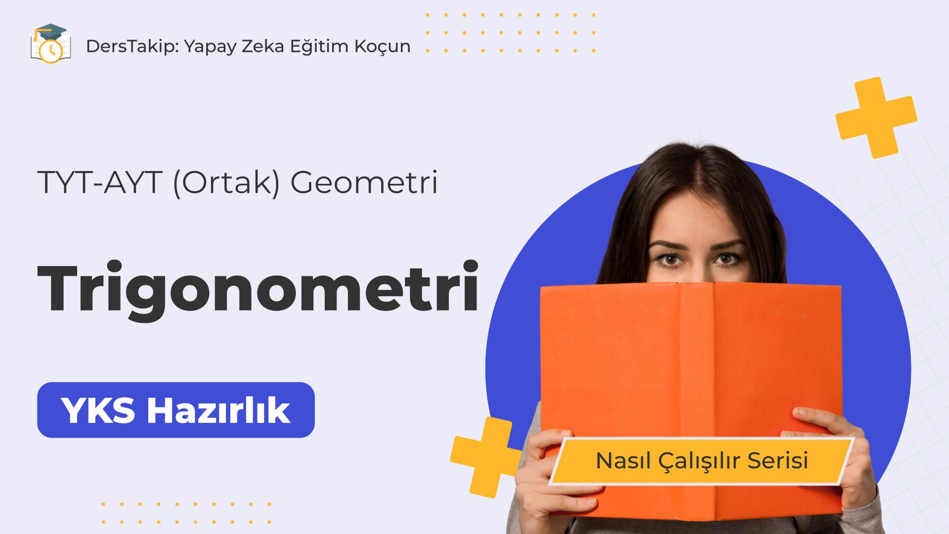 2025 YKS Çalışma Programı: Trigonometri ile Geometriyi Masterlayan Yöntemler