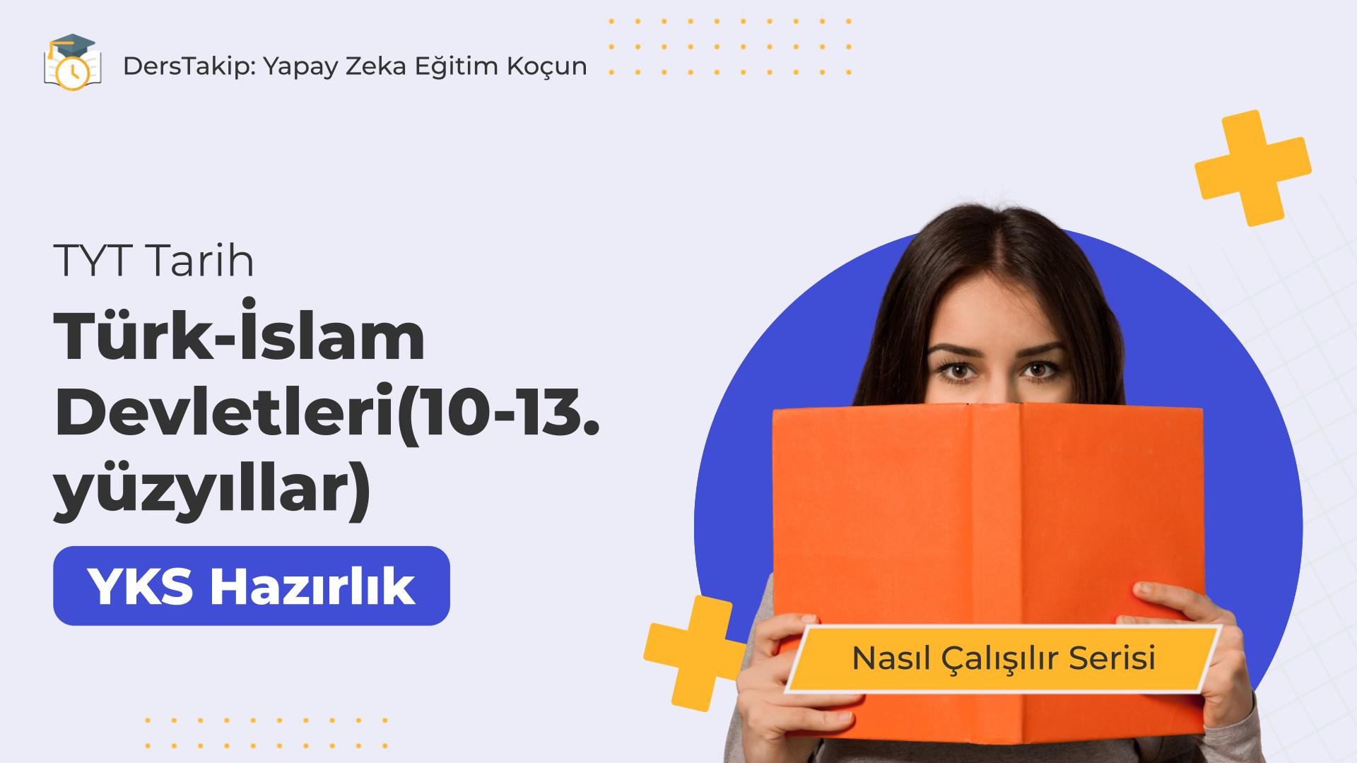 2025 YKS Çalışma Programı: Türk-İslam Devletleri (10-13. Yüzyıllar) İçin Etkili Stratejiler