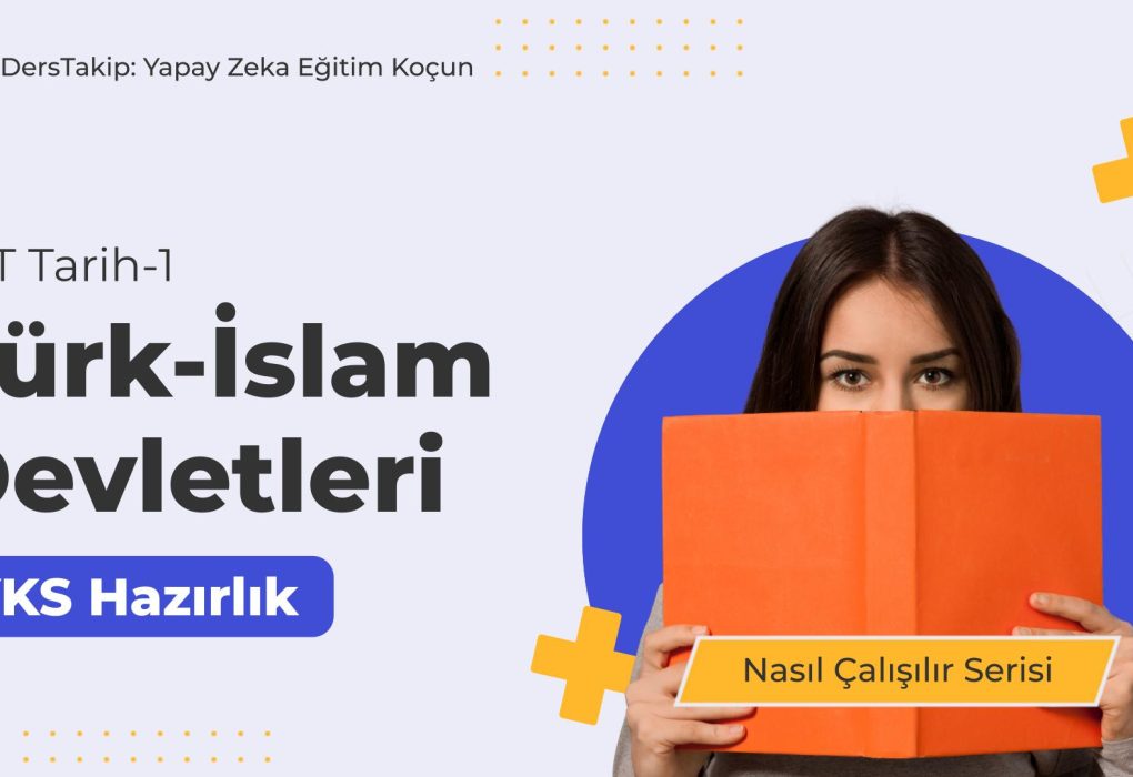 2025 YKS Çalışma Programı: Türk-İslam Devletleri Konusunda Etkili Stratejiler