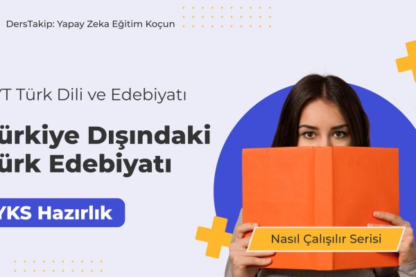 2025 YKS Çalışma Programı: Türkiye Dışındaki Türk Edebiyatına Etkili Yaklaşım