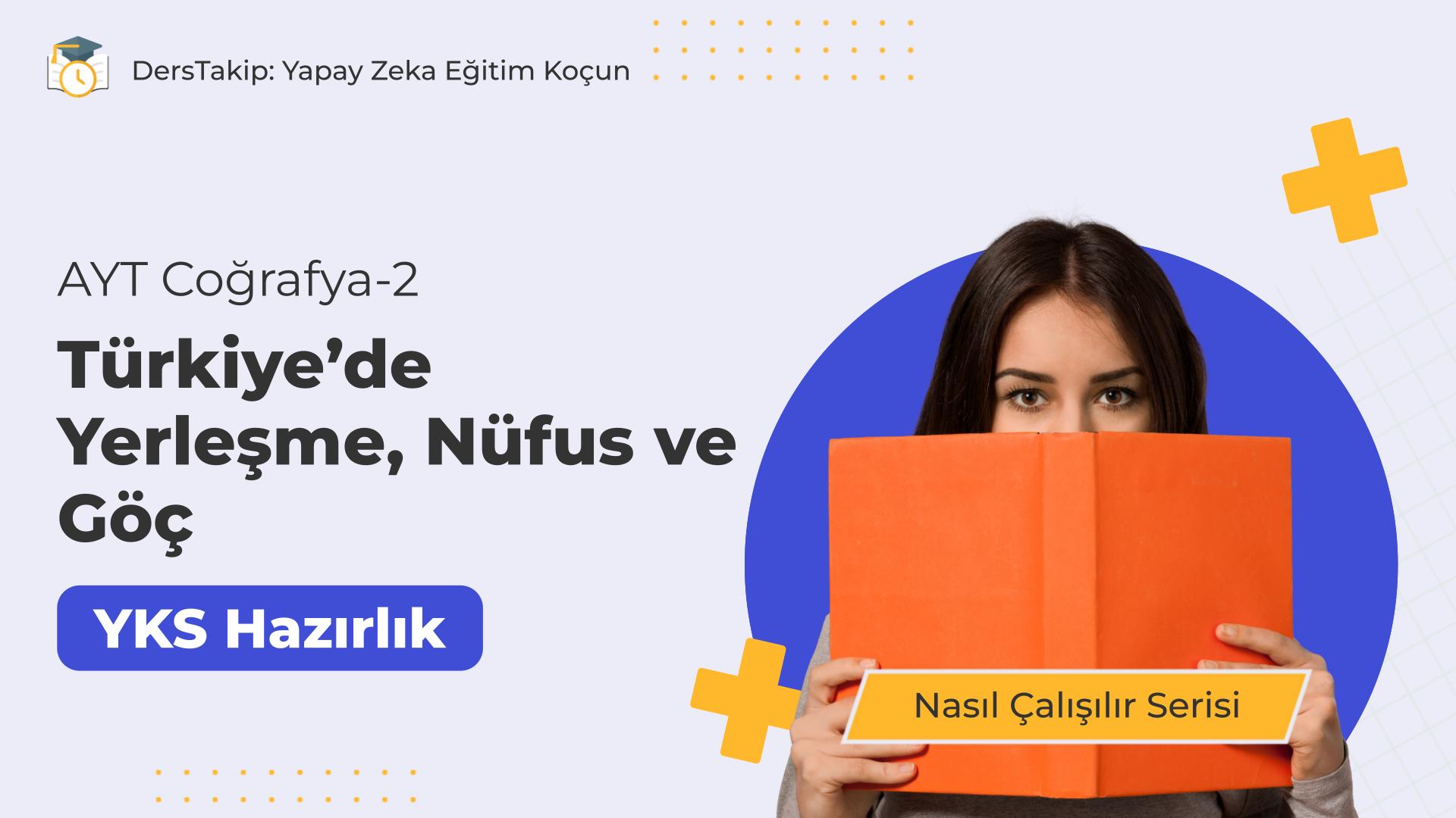 2025 YKS Çalışma Programı: Türkiye’de Yerleşme, Nüfus ve Göç İçin Stratejiler