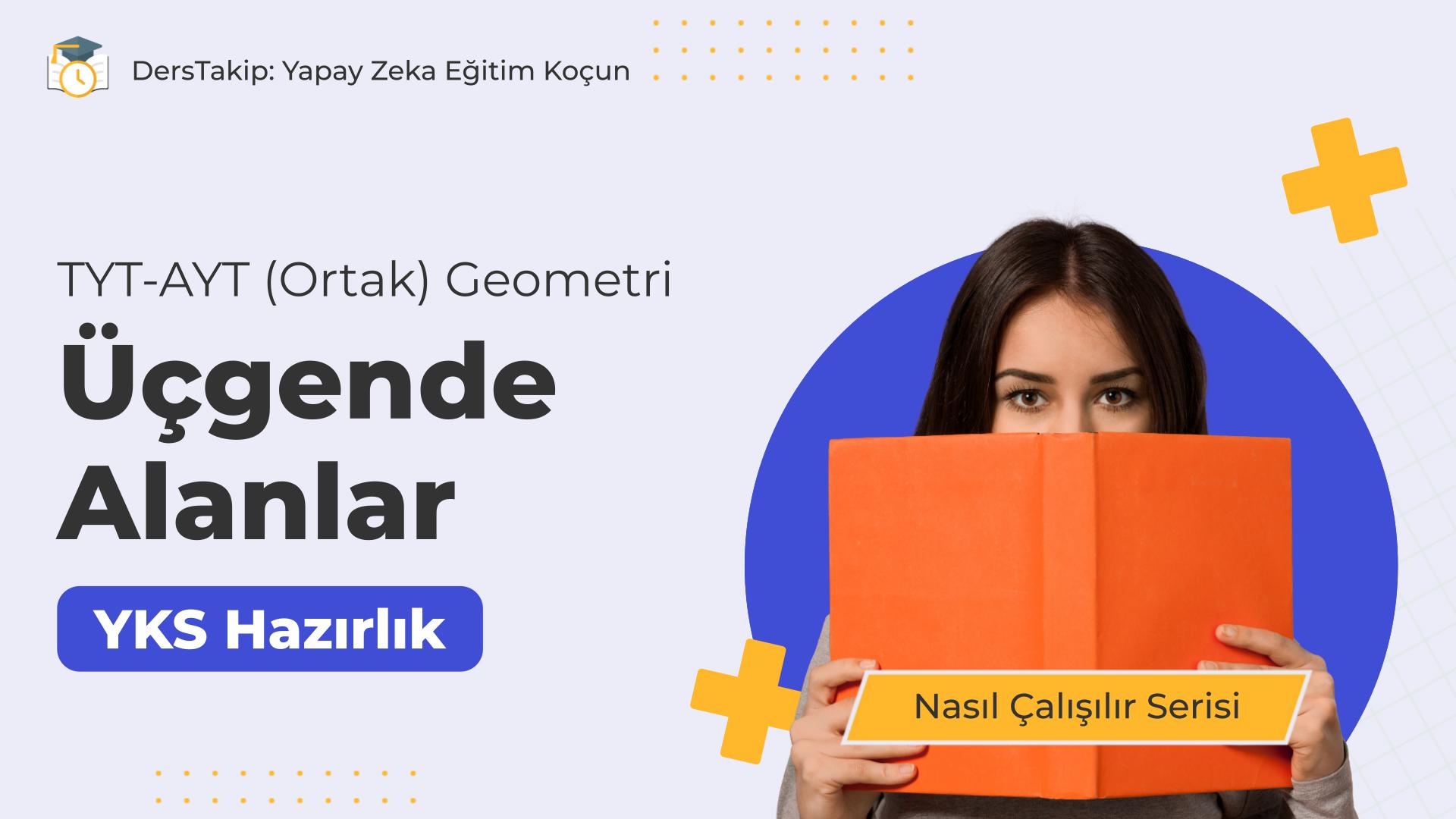 2025 YKS Çalışma Programı: Üçgende Alanlar Konusunda Etkili Çalışma Taktikleri