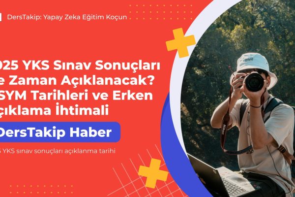 2025 YKS sınav sonuçları açıklanma tarihi