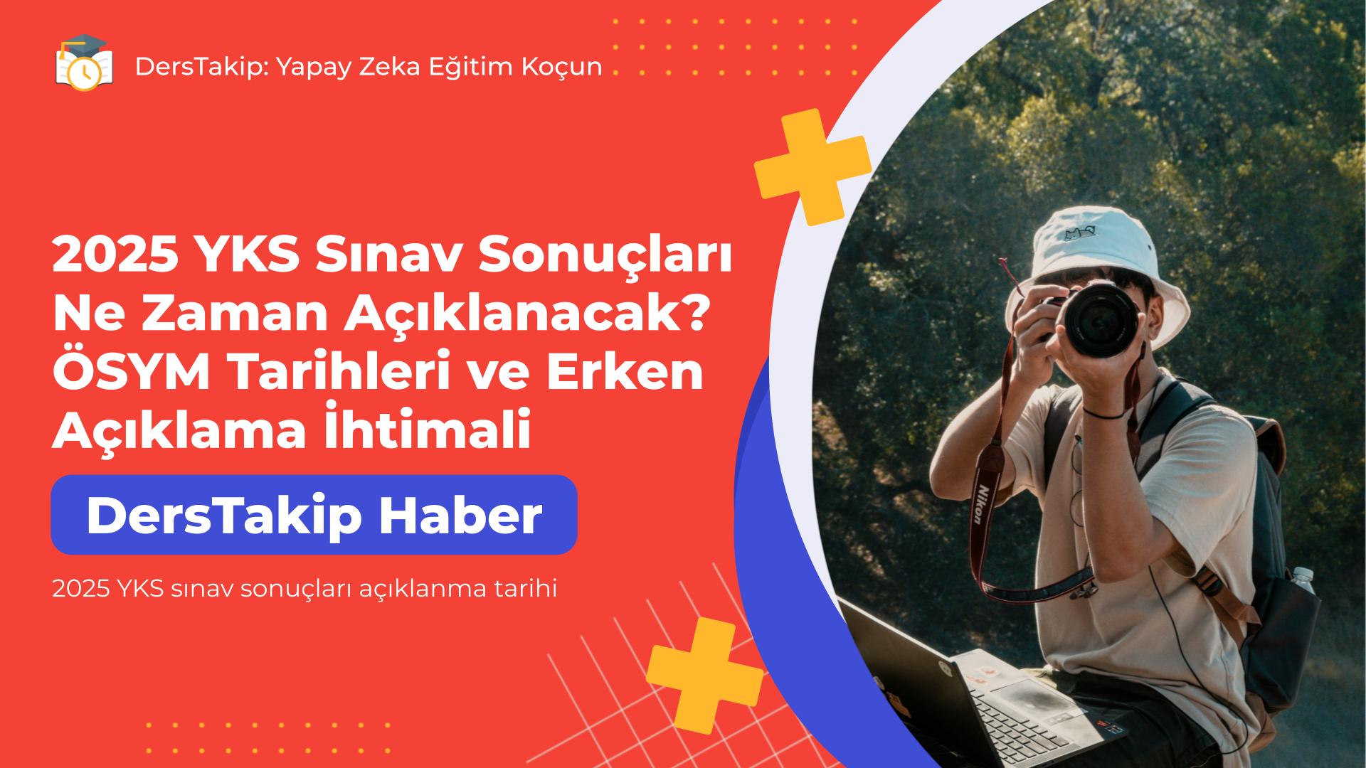 2025 YKS sınav sonuçları açıklanma tarihi