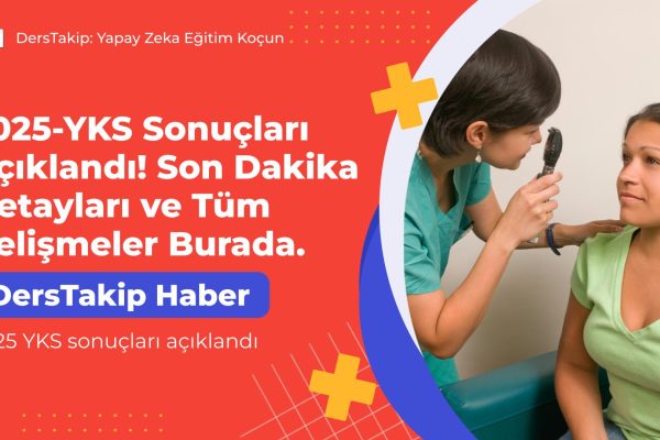 2025 YKS sonuçları açıklandı