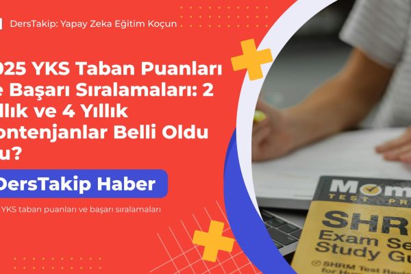 2025 YKS taban puanları ve başarı sıralamaları