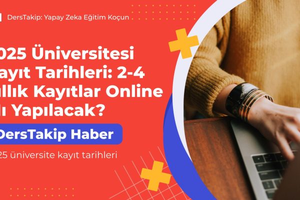 2025 üniversite kayıt tarihleri