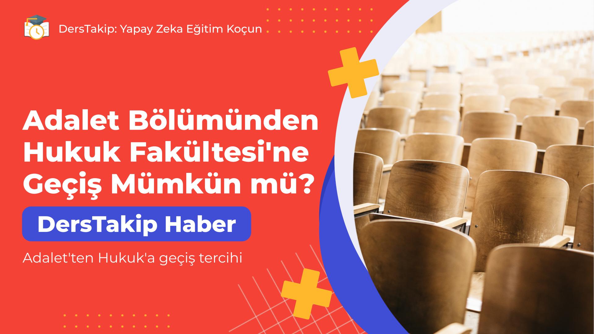Adalet'ten Hukuk'a geçiş tercihi