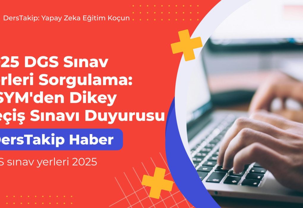 DGS sınav yerleri 2025