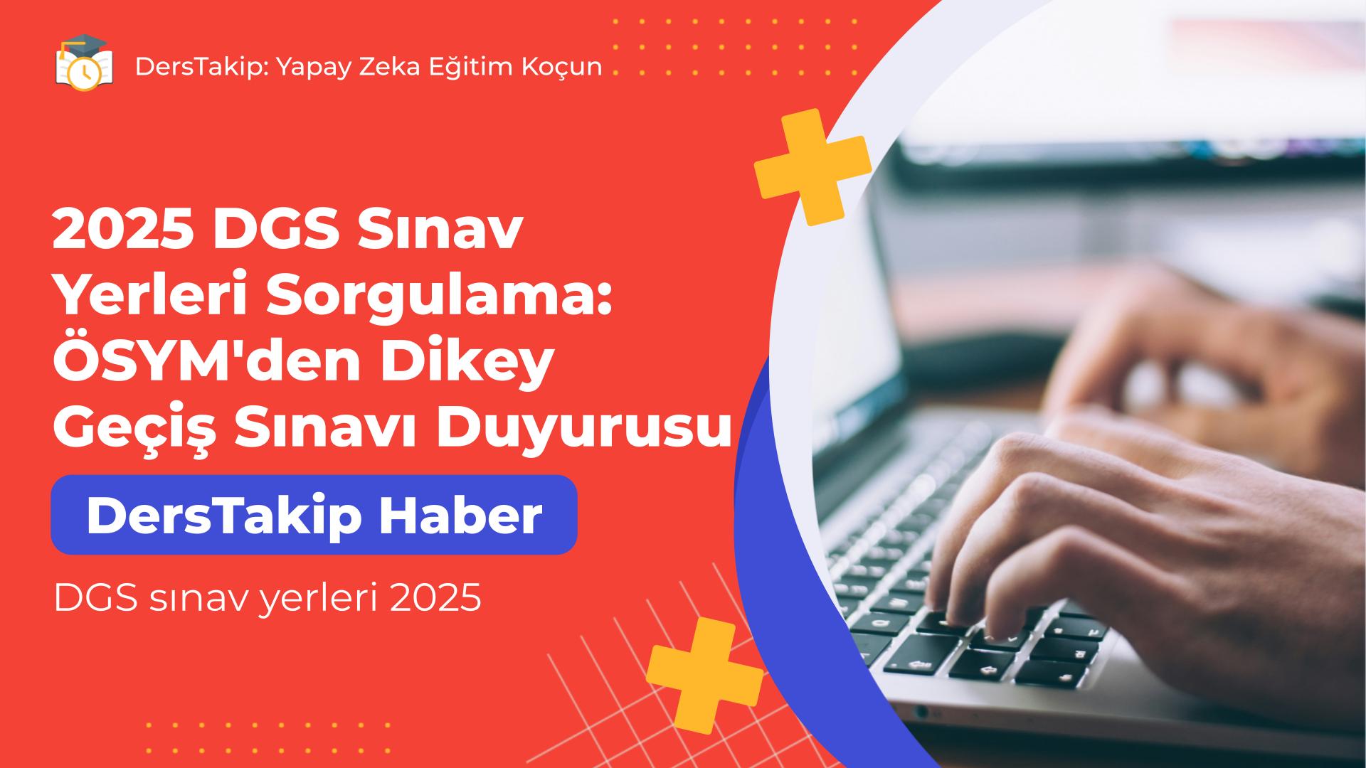 DGS sınav yerleri 2025