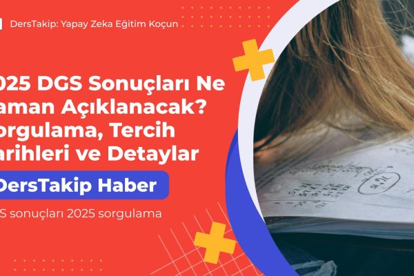 2025 DGS Sonuçları Ne Zaman Açıklanacak? Sorgulama, Tercih Tarihleri ve Detaylar DGS sonuçları 2025 sorgulama