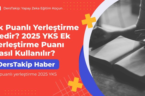 Ek puanlı yerleştirme 2025 YKS