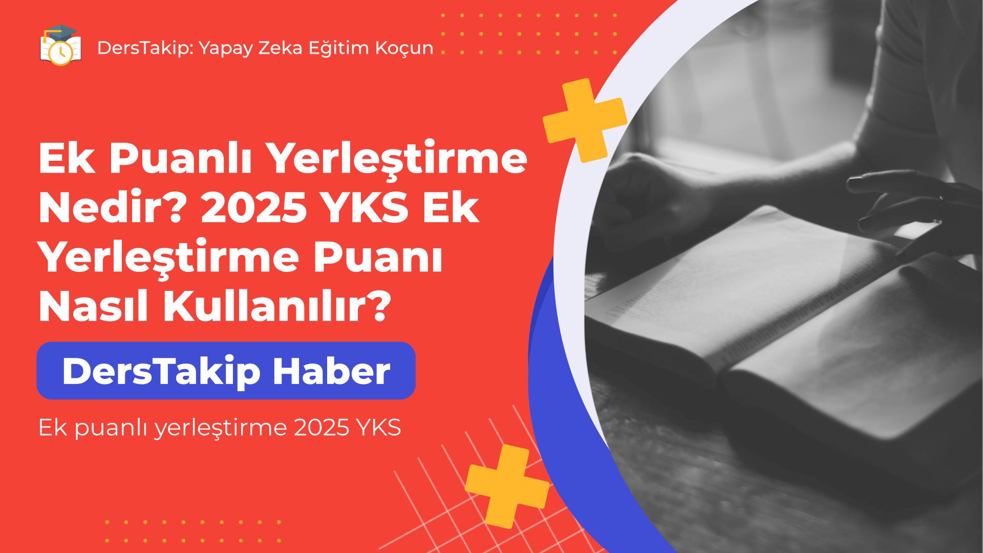 Ek puanlı yerleştirme 2025 YKS