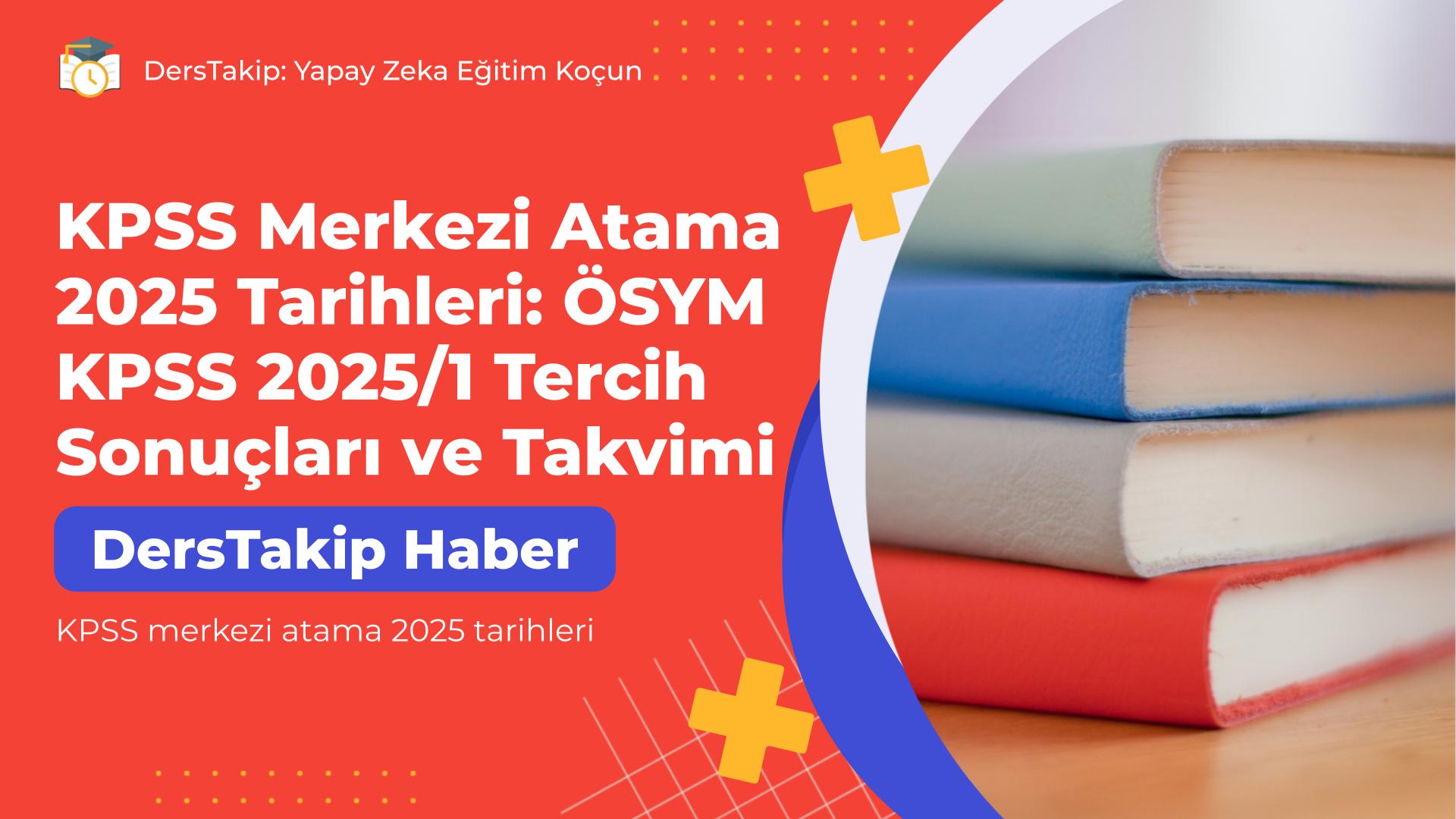 KPSS merkezi atama 2025 tarihleri