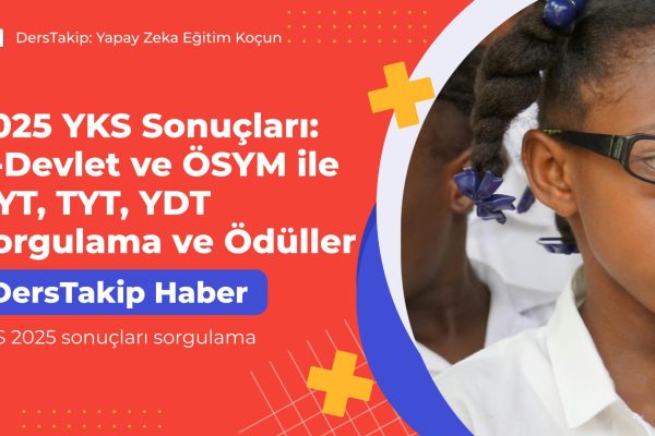 2025 YKS Sonuçları: E-Devlet ve ÖSYM ile AYT, TYT, YDT Sorgulama ve Ödüller YKS 2025 sonuçları sorgulama