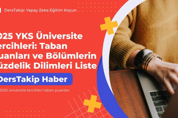 YKS 2025 üniversite tercihleri taban puanları