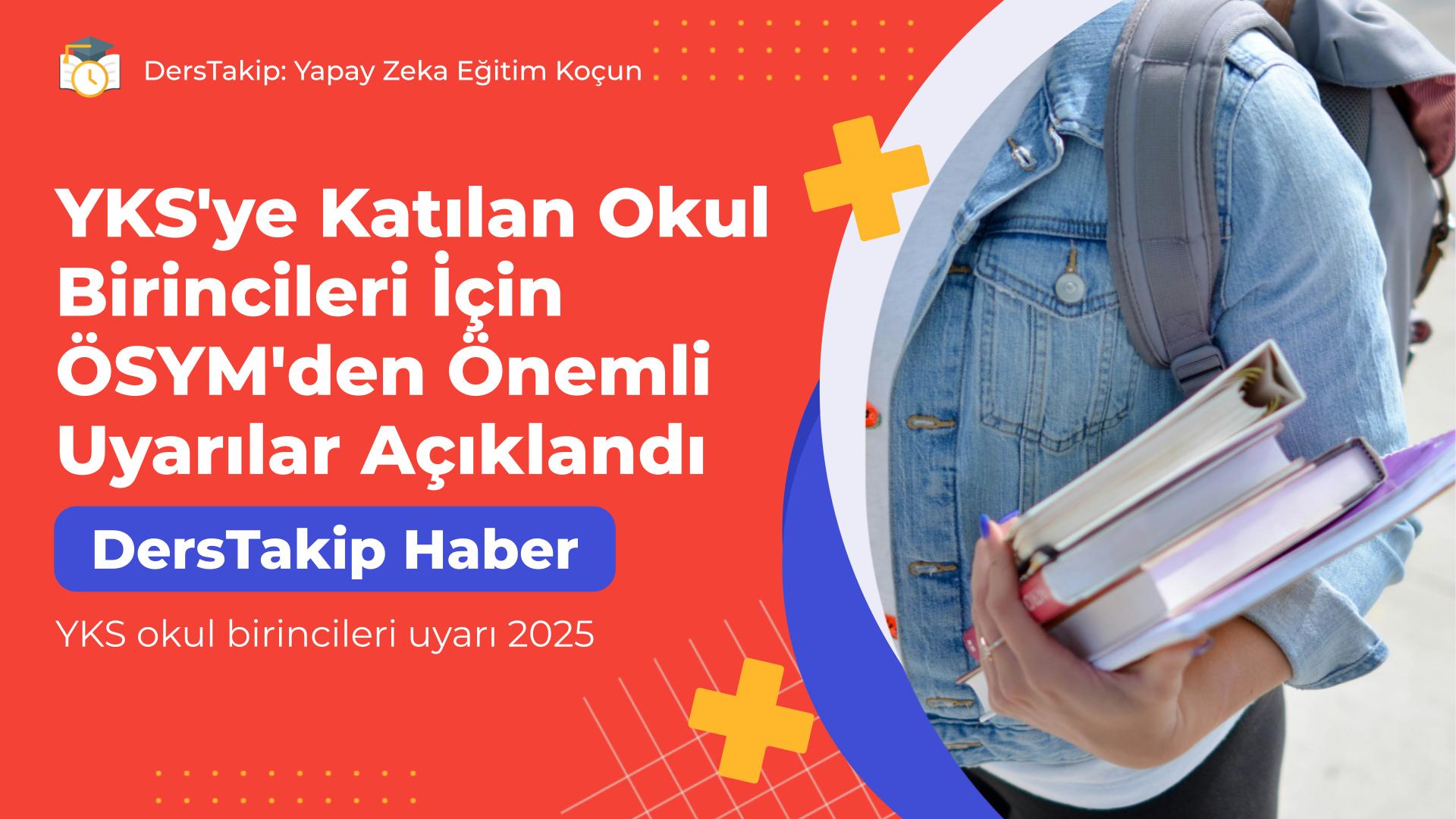 YKS okul birincileri uyarı 2025