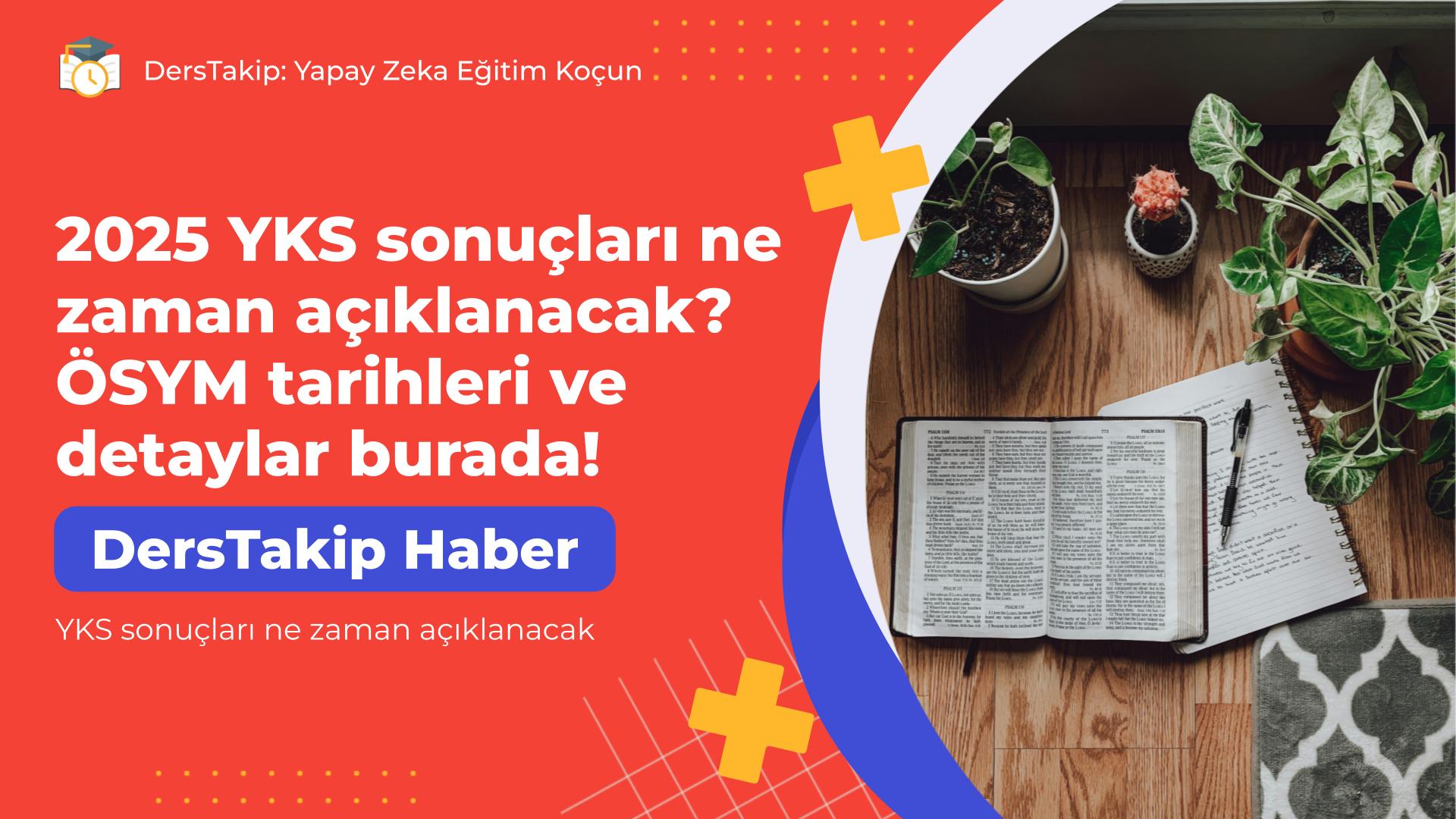 YKS sonuçları ne zaman açıklanacak