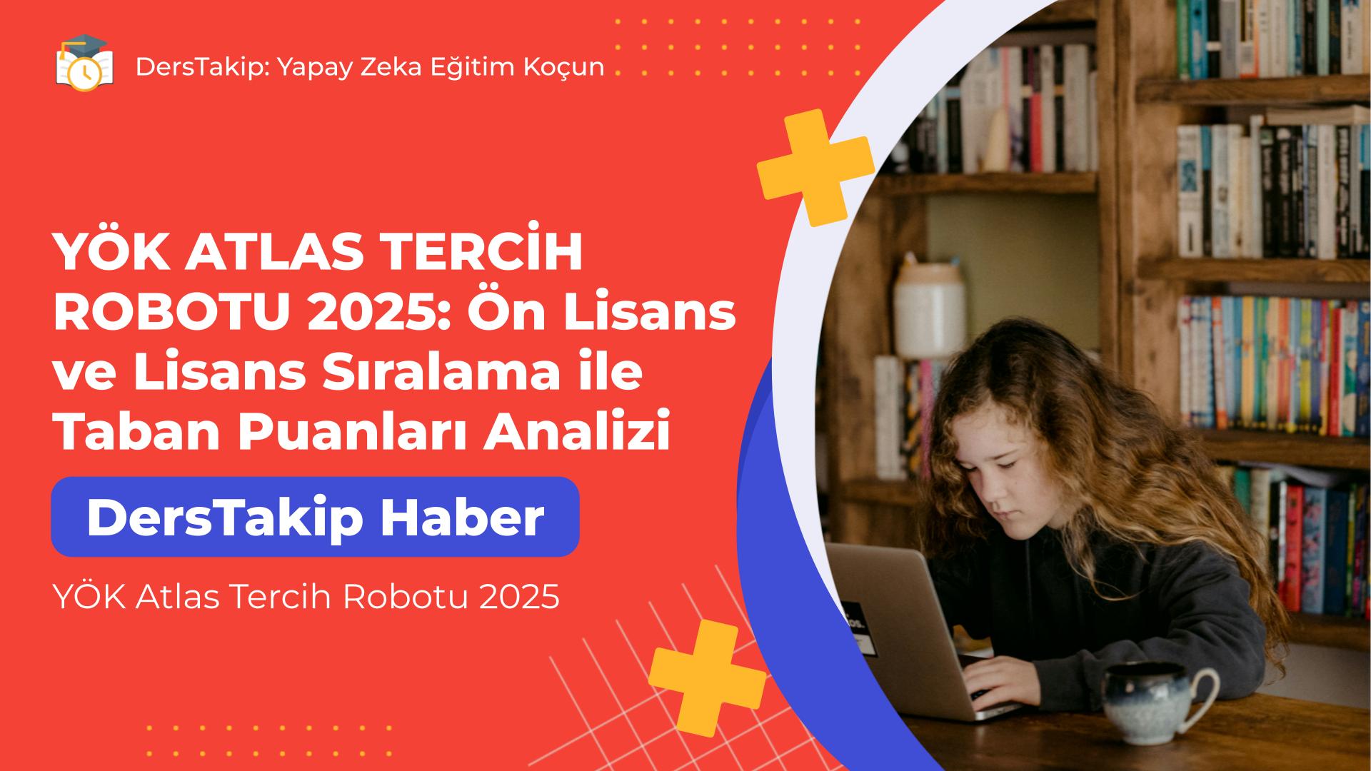 YÖK Atlas Tercih Robotu 2025