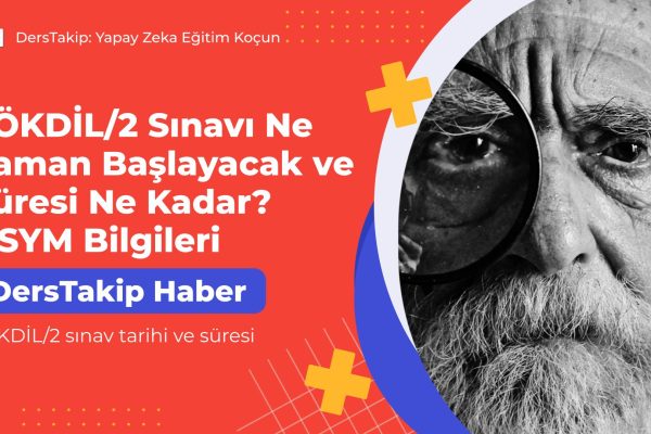 YÖKDİL/2 Sınavı Ne Zaman Başlayacak ve Süresi Ne Kadar? ÖSYM Bilgileri YÖKDİL/2 sınav tarihi ve süresi