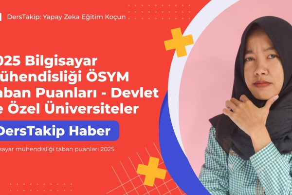 2025 Bilgisayar Mühendisliği ÖSYM Taban Puanları – Devlet ve Özel Üniversiteler bilgisayar mühendisliği taban puanları 2025
