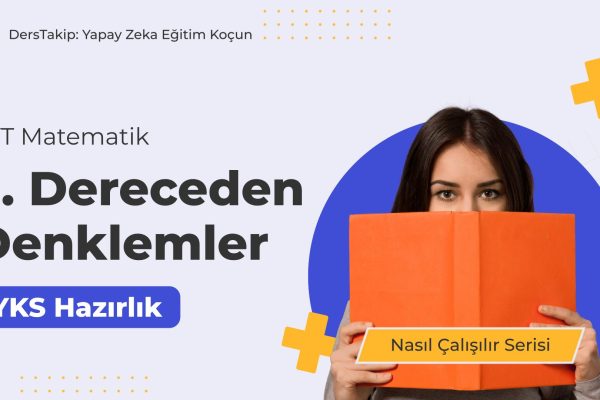 2025 YKS Çalışma Programı: 2. Dereceden Denklemlerle Başarıya Ulaşın